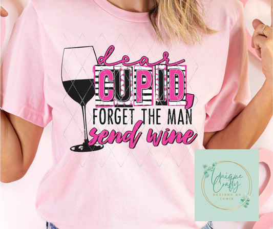 Dear Cupid Forget the Man Send Wine