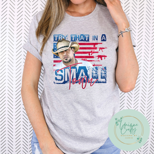 Try That In A Small Town (Jason Aldean)